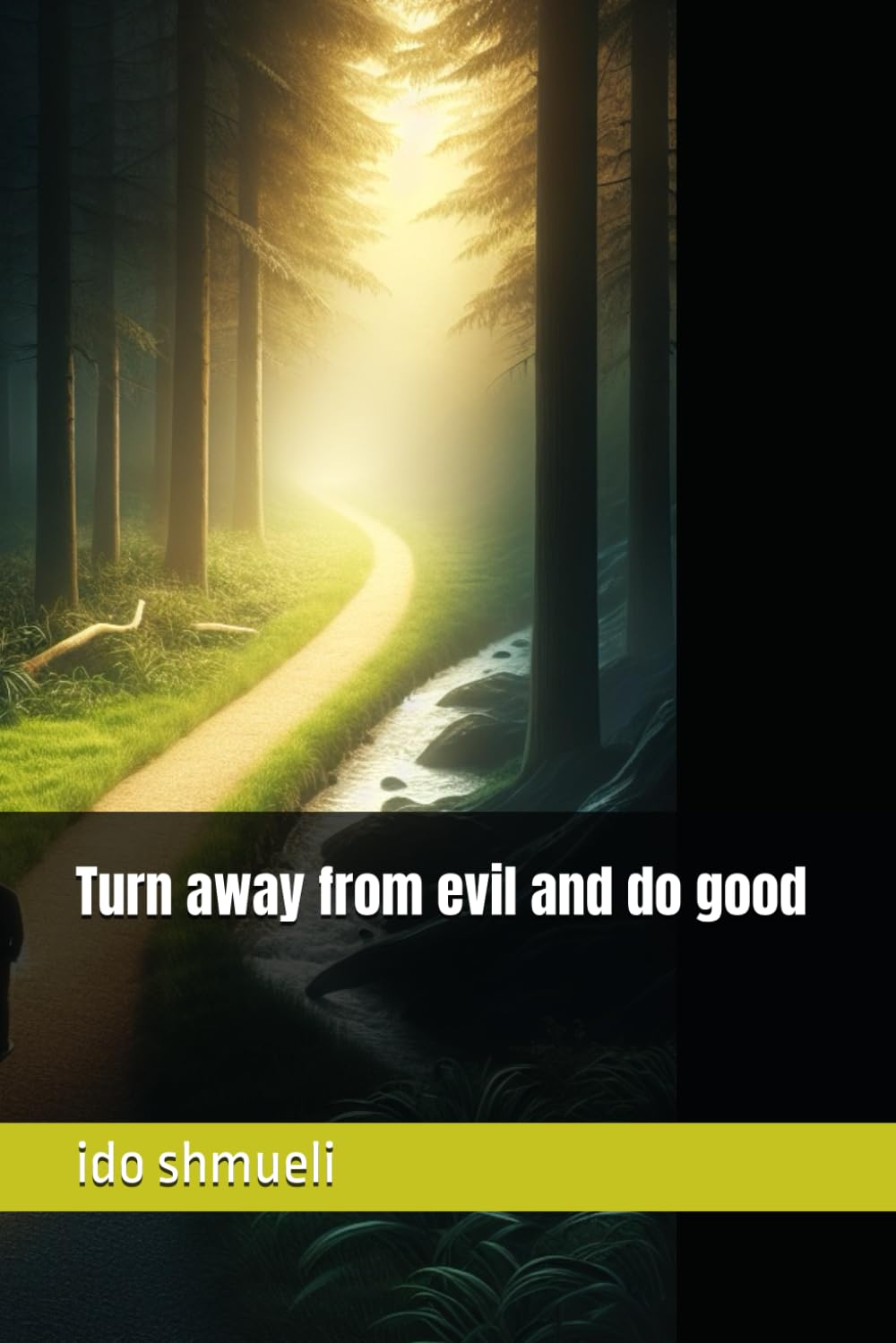 Turn away from evil and do good