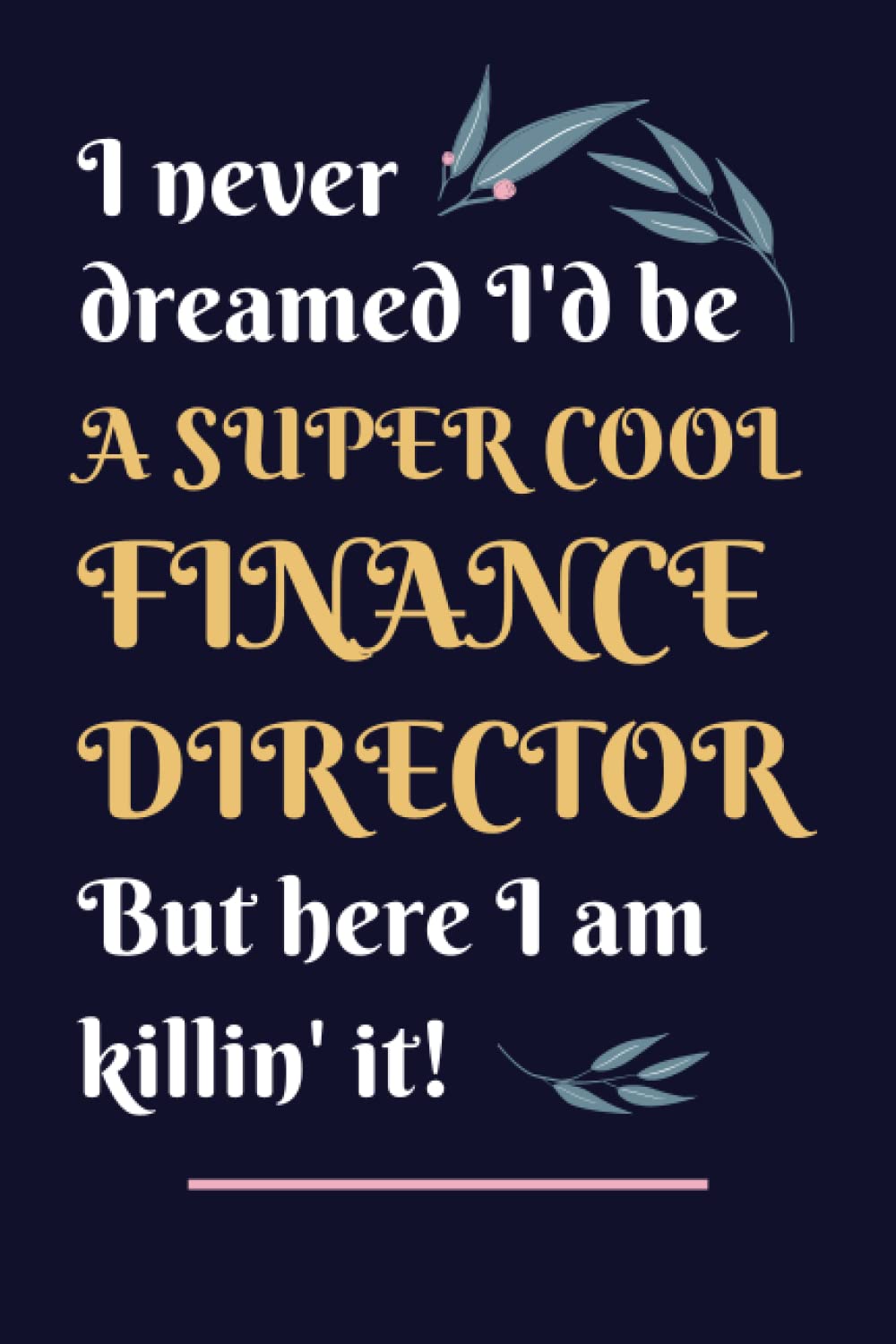 Finance Director Gifts: Lined Blank Notebook Journal, a Funny and Appreciation Thank You Gift for Finance Directors to Write in