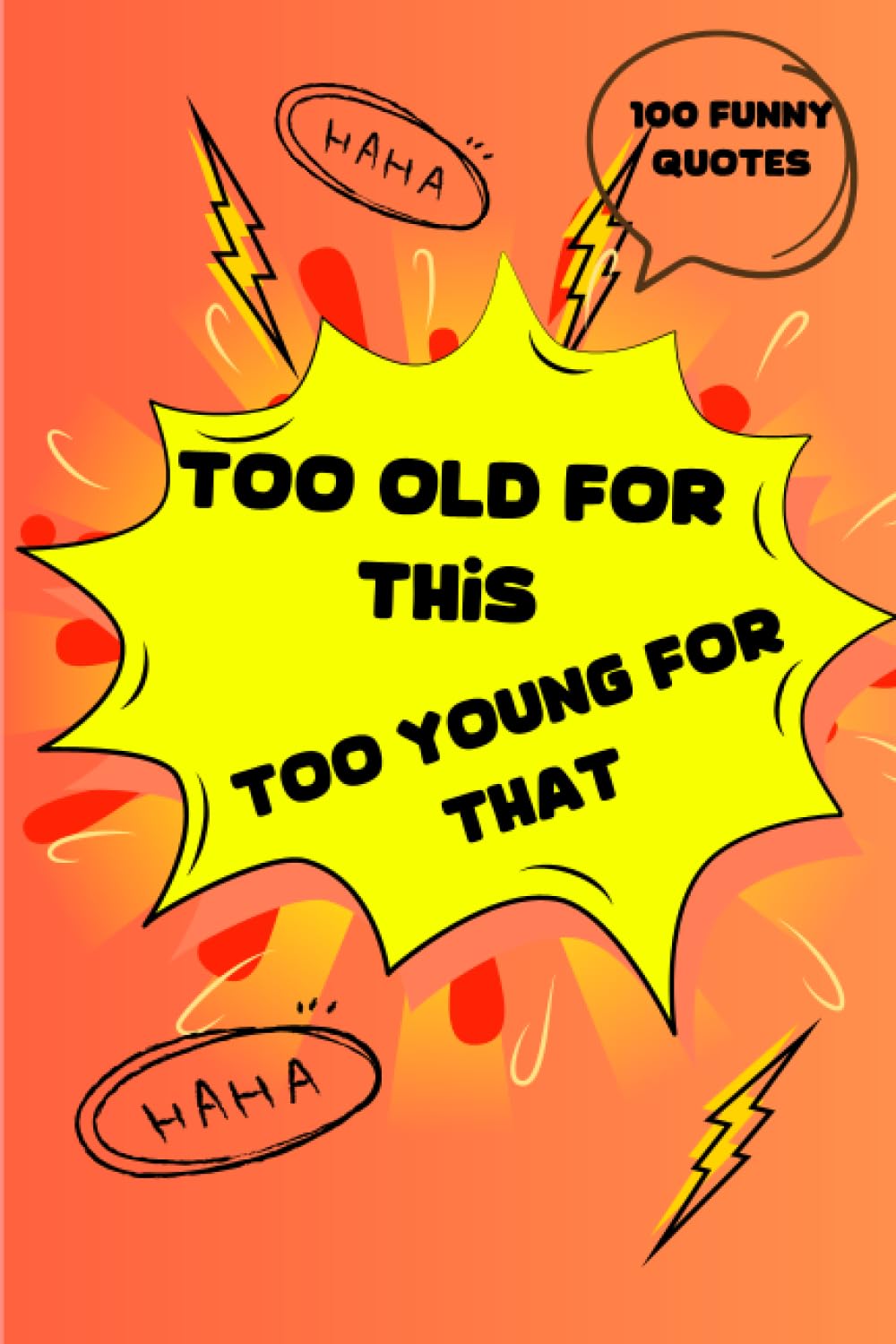 Too Old for This, Too Young for That : A Collection of Hilarious Quotes for the In-Between Years