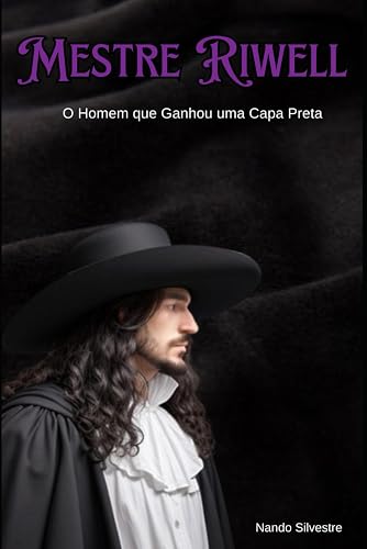 Mestre Riwell: O Homem que Ganhou uma Capa Preta