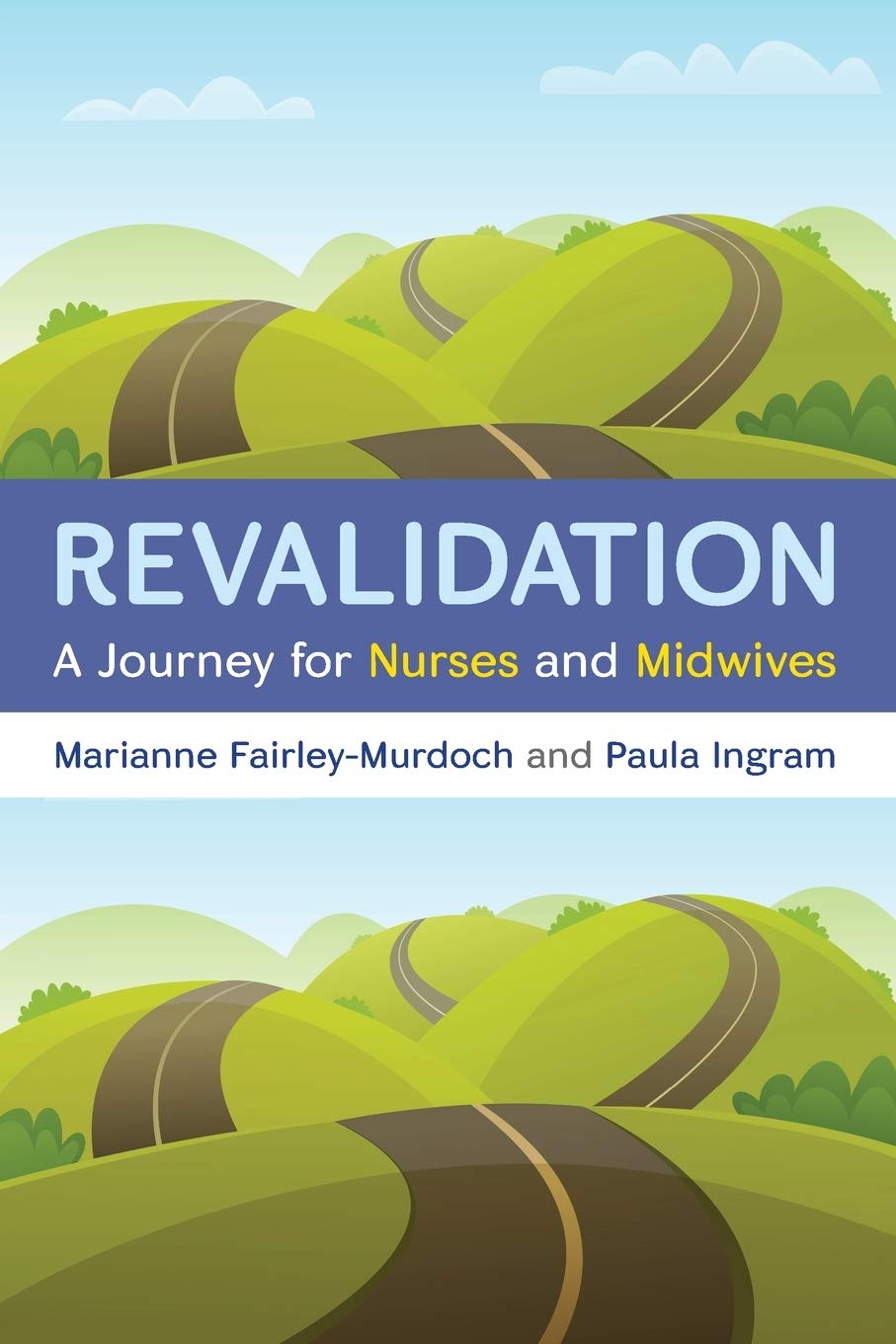 Revalidation: a journey for nurses and midwives (UK Higher Education OUP Humanities & Social Sciences Health)