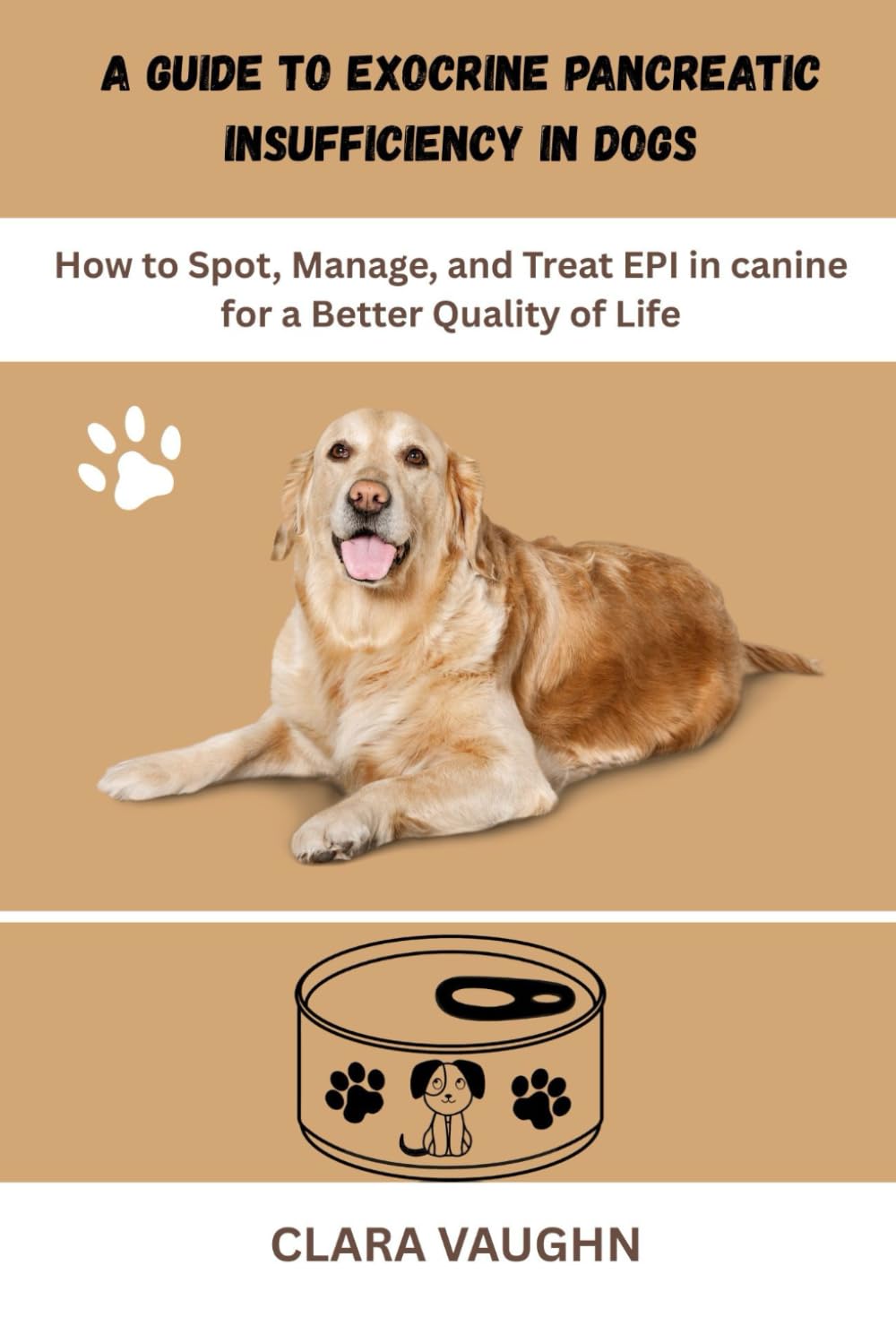 A GUIDE TO EXOCRINE PANCREATIC INSUFFICIENCY IN DOGS: How to Spot, Manage, and Treat EPI in canine for a Better Quality of Life