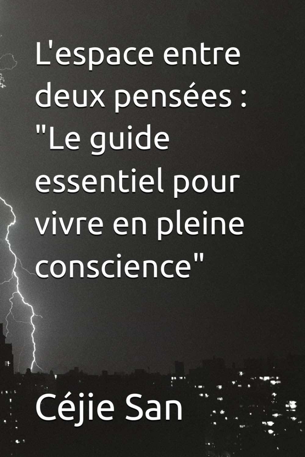 L'espace entre deux pensées : "Le guide essentiel pour vivre en pleine conscience"