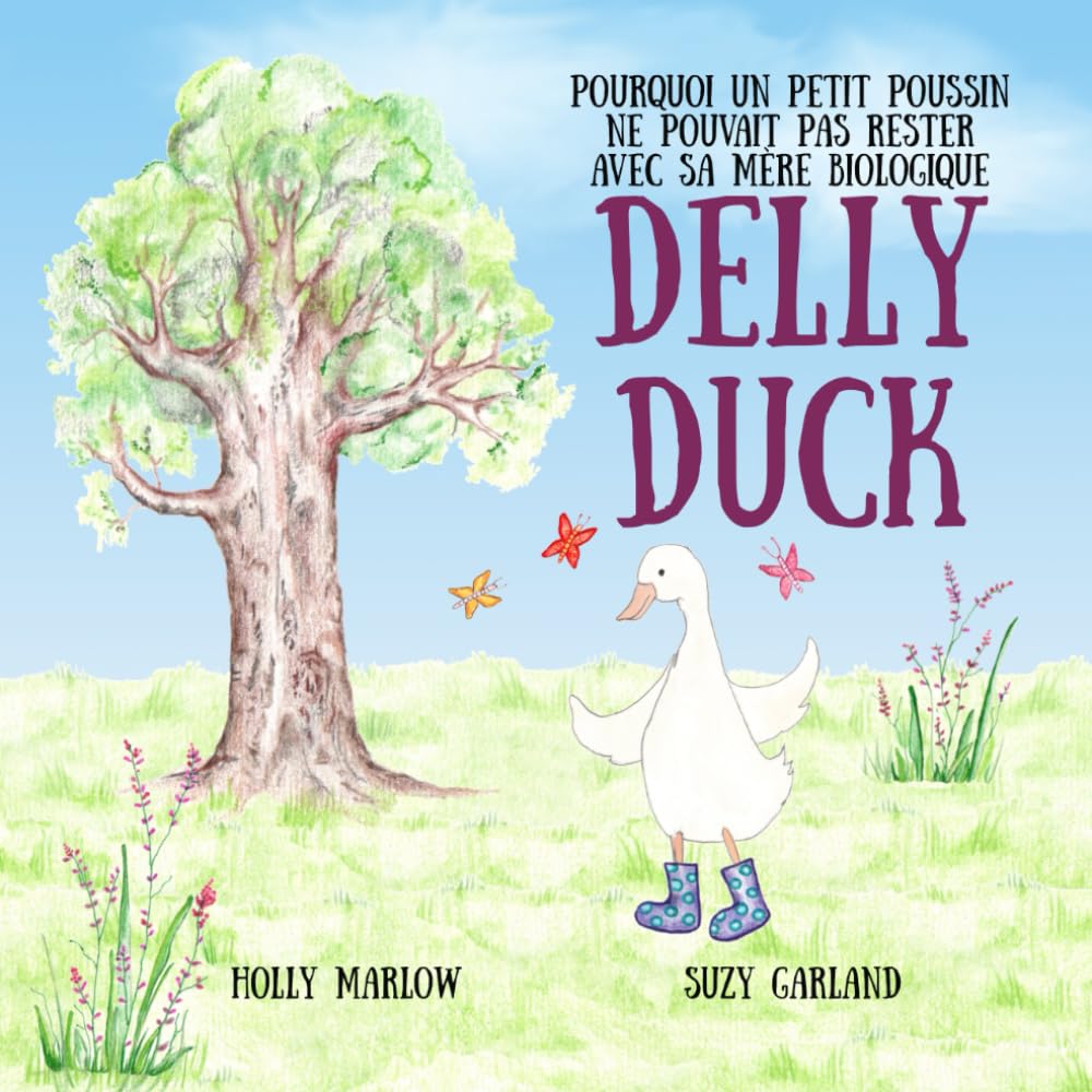 Delly Duck: Pourquoi Un Petit Poussin Ne Pouvait Pas Rester Avec Sa Mère Biologique: Un livre d’histoires sur le placement familial et l’adoption pour ... la vie de l’enfant de manière thérapeutique
