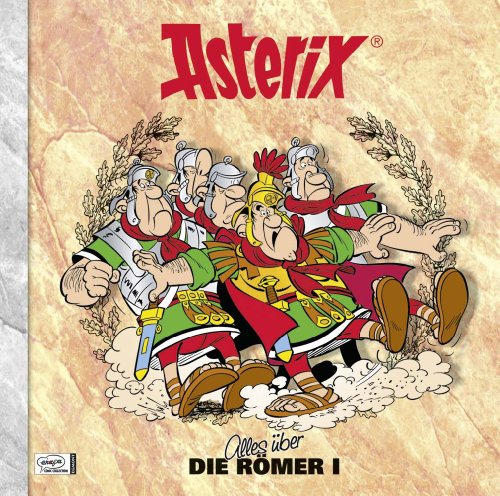 Asterix - Alles über die Römer I: Asterix-Characterbooks 05 Asterix - Alles über die Römer I: Asterix-Characterbooks 05