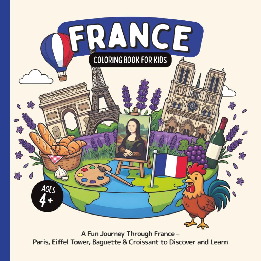 France Coloring Book for Kids Ages 4+: A Fun Journey Through France – Paris, Eiffel Tower, Baguette & Croissant to Discover and Learn (Country Coloring Books for Kids)