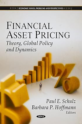 Financial Asset Pricing:: Theory, Global Policy and Dynamics (Economic Issues, Problems, an Perspectives)