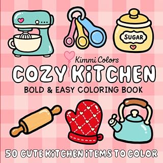 Cozy Kitchen: Bold & Easy Coloring Book | 50 Cute Kitchen & Baking Things To Color | Cozy, Bold & Simple Designs for Kids, Teens & Adults for Relaxation, Stress Relief & Creativity