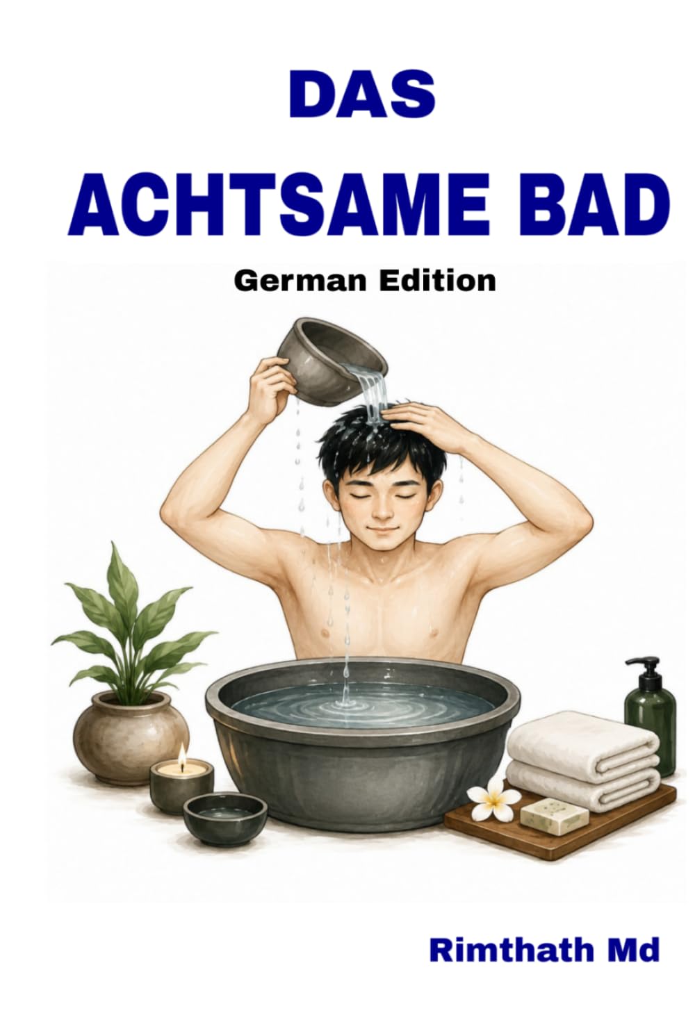 Das achtsame Bad: German Edition (Ganzheitliche Heilungsreihe)