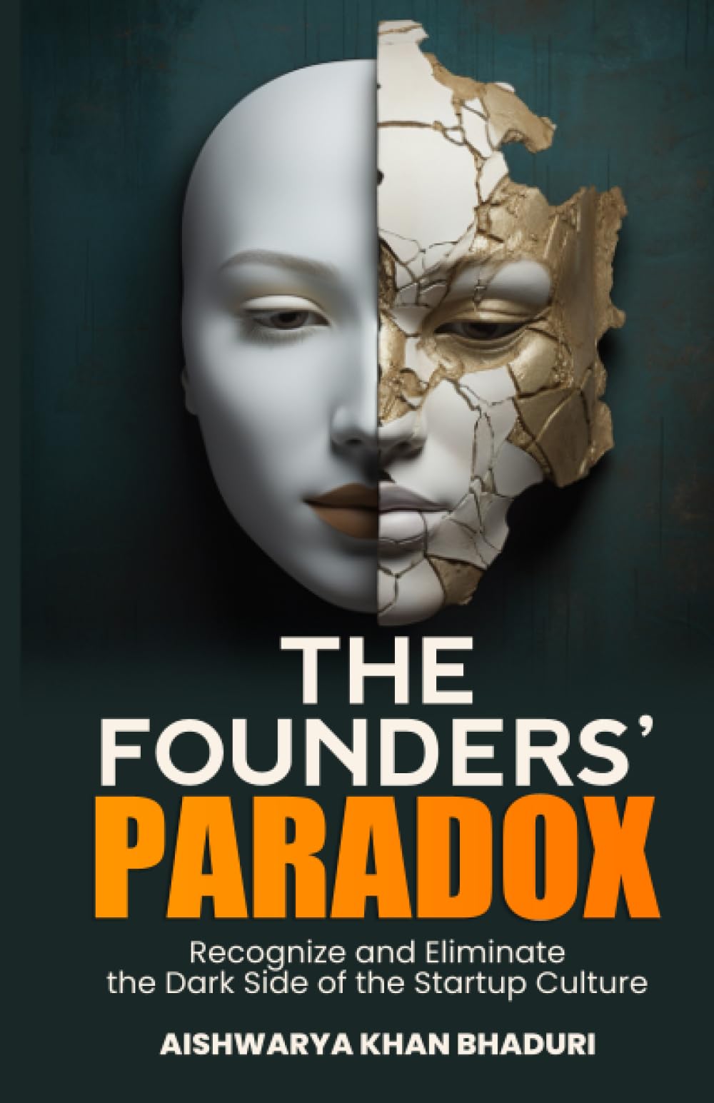 THE FOUNDERS PARADOX: Gain Insight into the Start-Up Realities, Transform Your Approach, and Shape a More Compassionate, Resilient, and Sustainable Future.