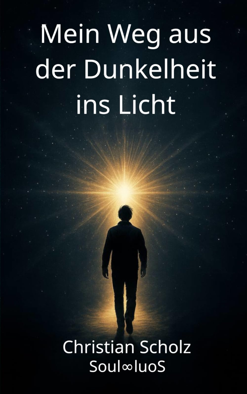 Mein Weg aus der Dunkelheit ins Licht: Christian Scholz