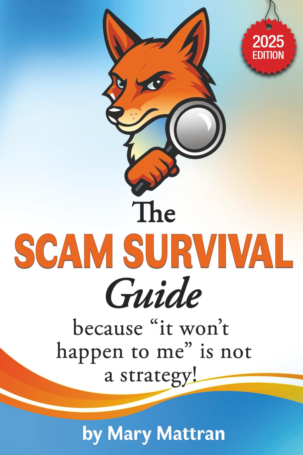 The Scam Survival Guide 2025: because "it won't happen to me" is not a strategy!