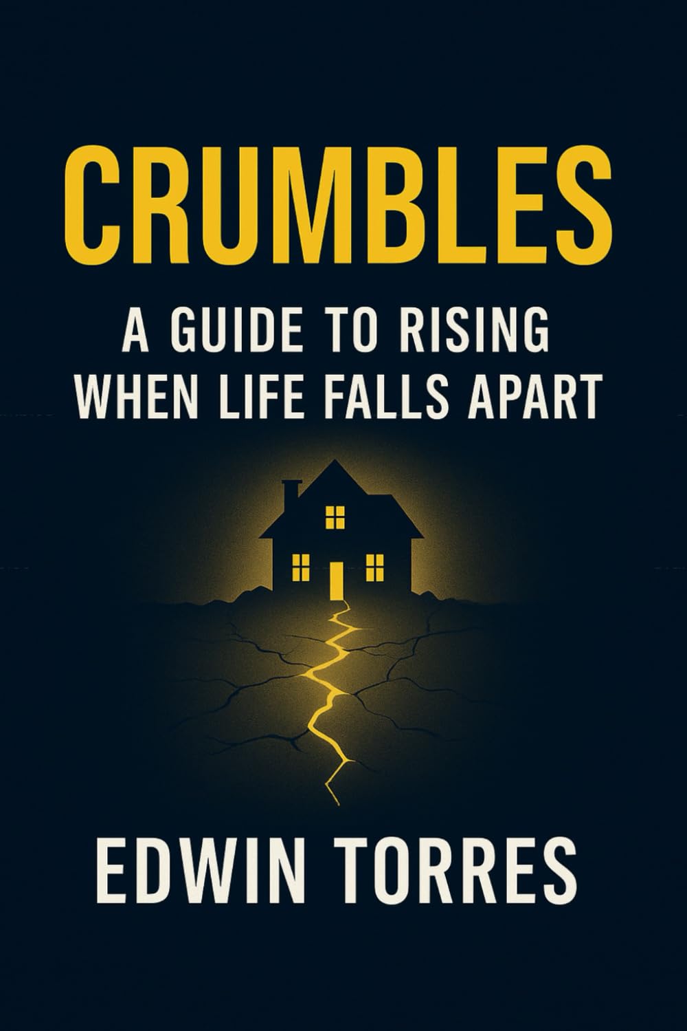 CRUMBLES: A Guide to Rising When Life Falls Apart