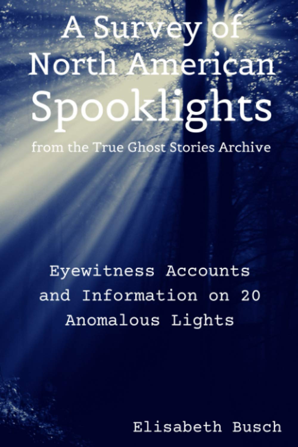 The True Ghost Stories Archive: Spooklights: True Tales of Anomalous Lights