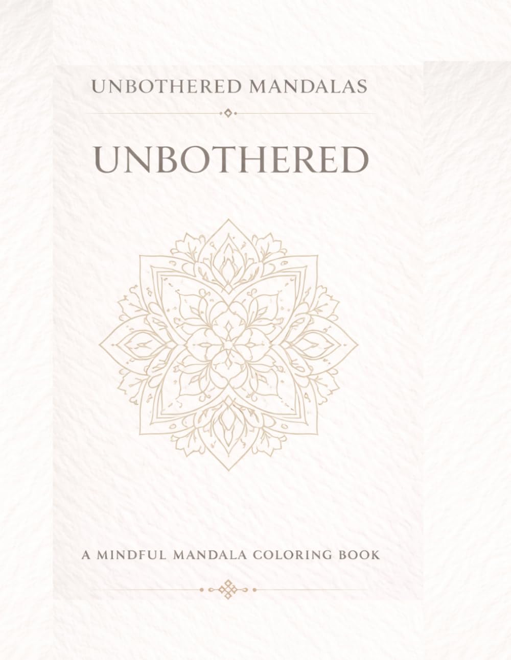 Unbothered Mandalas: Unbothered: A mindful coloring book for peace, presence and letting go