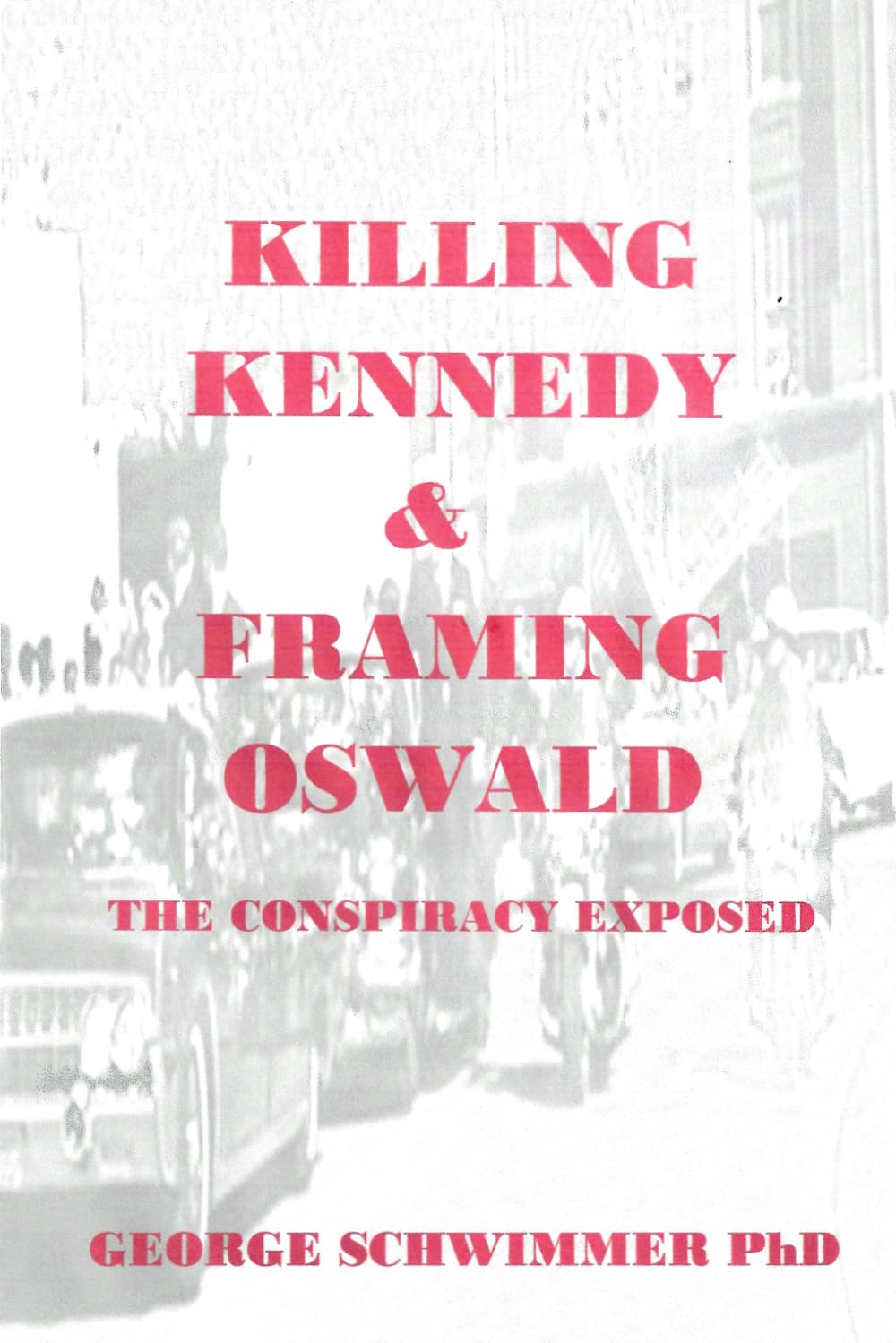 KILLING KENNEDY & FRAMING OSWALD: The Conspiracy Exposed