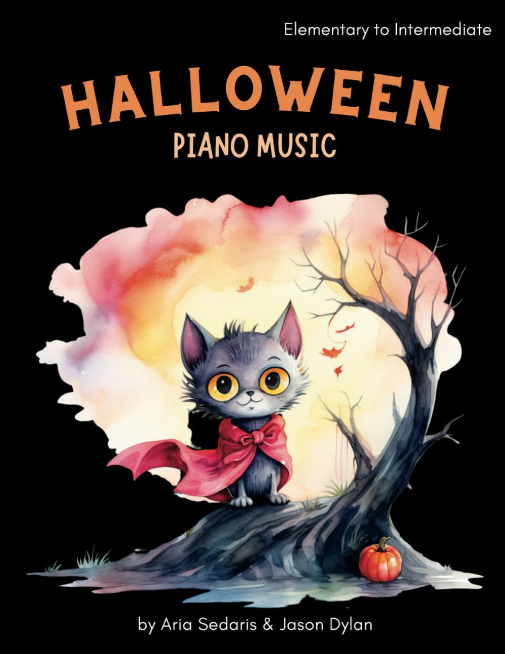 Halloween Piano Music: Fun & Easy Solos | Elementary to Intermediate: by Aria Sedaris and Jason Dylan