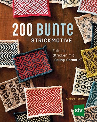 200 bunte Strickmotive: Fair-Isle-Stricken mit "Geling-Garantie" 200 bunte Strickmotive: Fair-Isle-Stricken mit "Geling-Garantie"