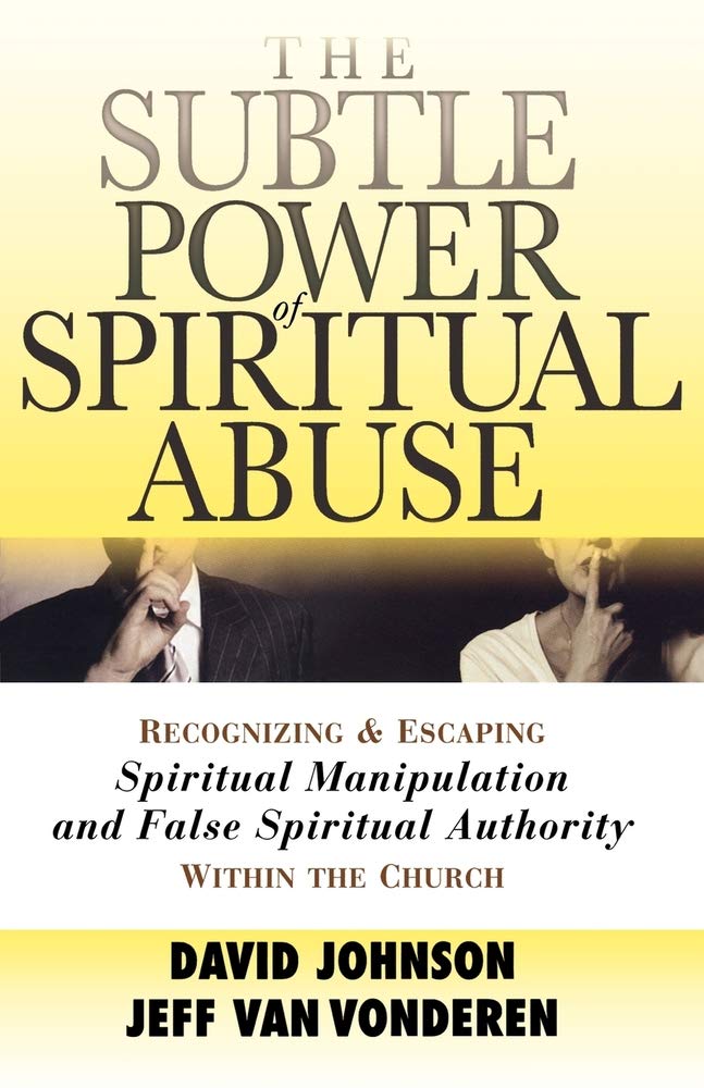 Subtle Power of Spiritual Abuse, The