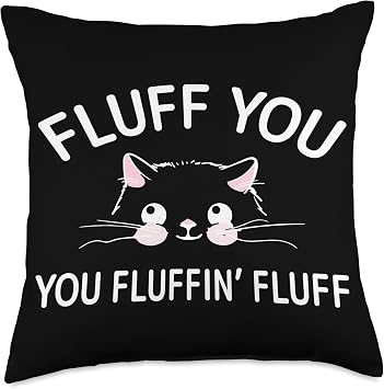 Fluff You Fluffin Cat Feline Pet Funny Gift Cute Fluffin Fluff Throw Pillow, 18x18, Multicolor