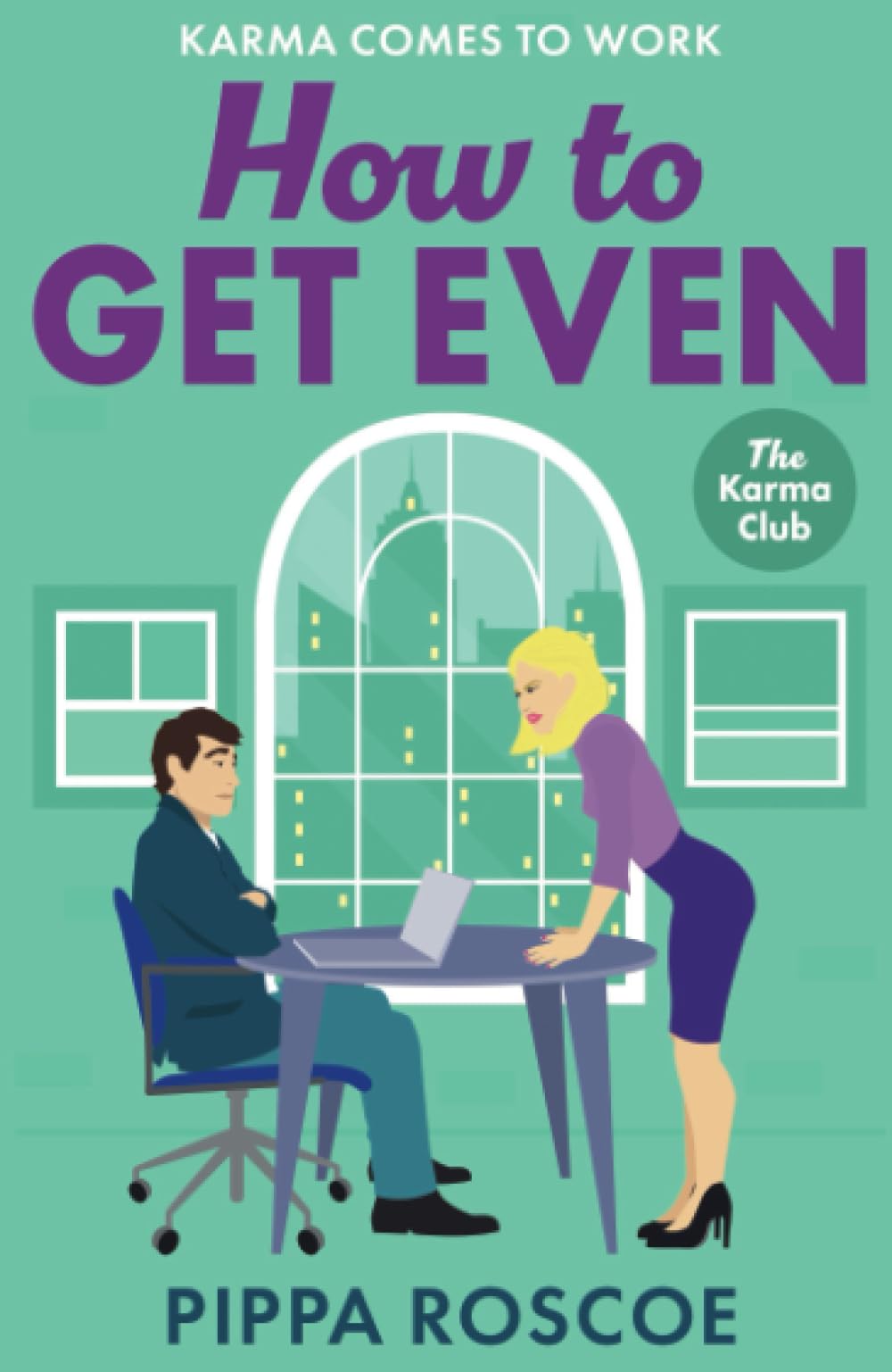 How to Get Even: The ultimate spicy workplace romance read by Pippa Roscoe (The Karma Club, 2)