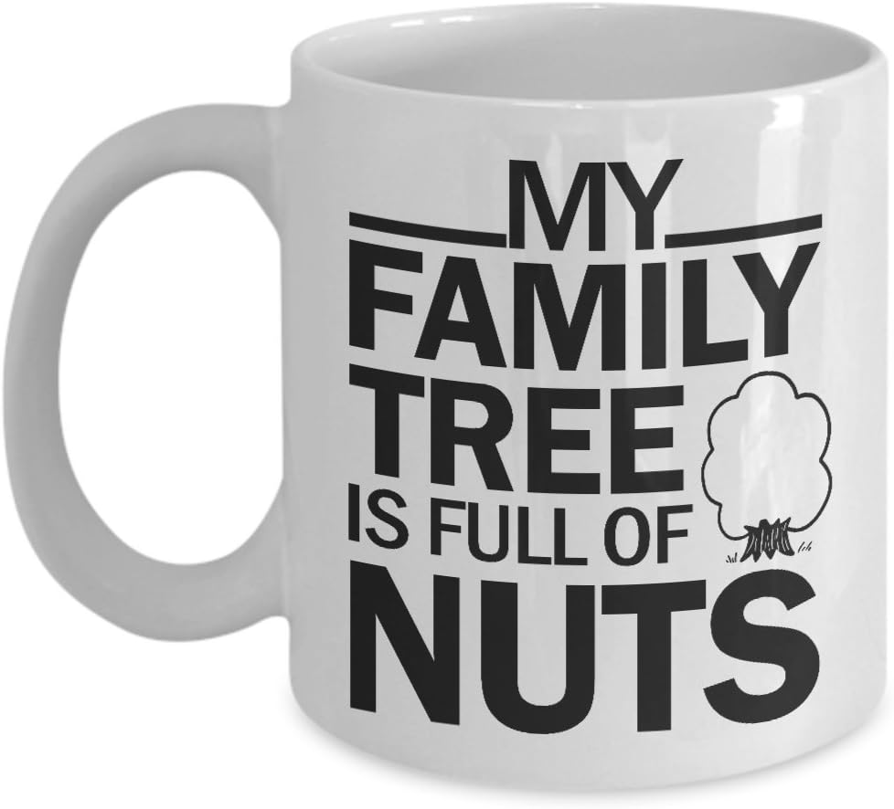 My Family Tree Is Full Of Nuts Mug, 11 oz Ceramic White Coffee Mugs, Best Gifts For Happy Family Ever, Tea Cups With Love Quotes For Parents, Funny Presents For Children, Worlds Greatest Drinkware