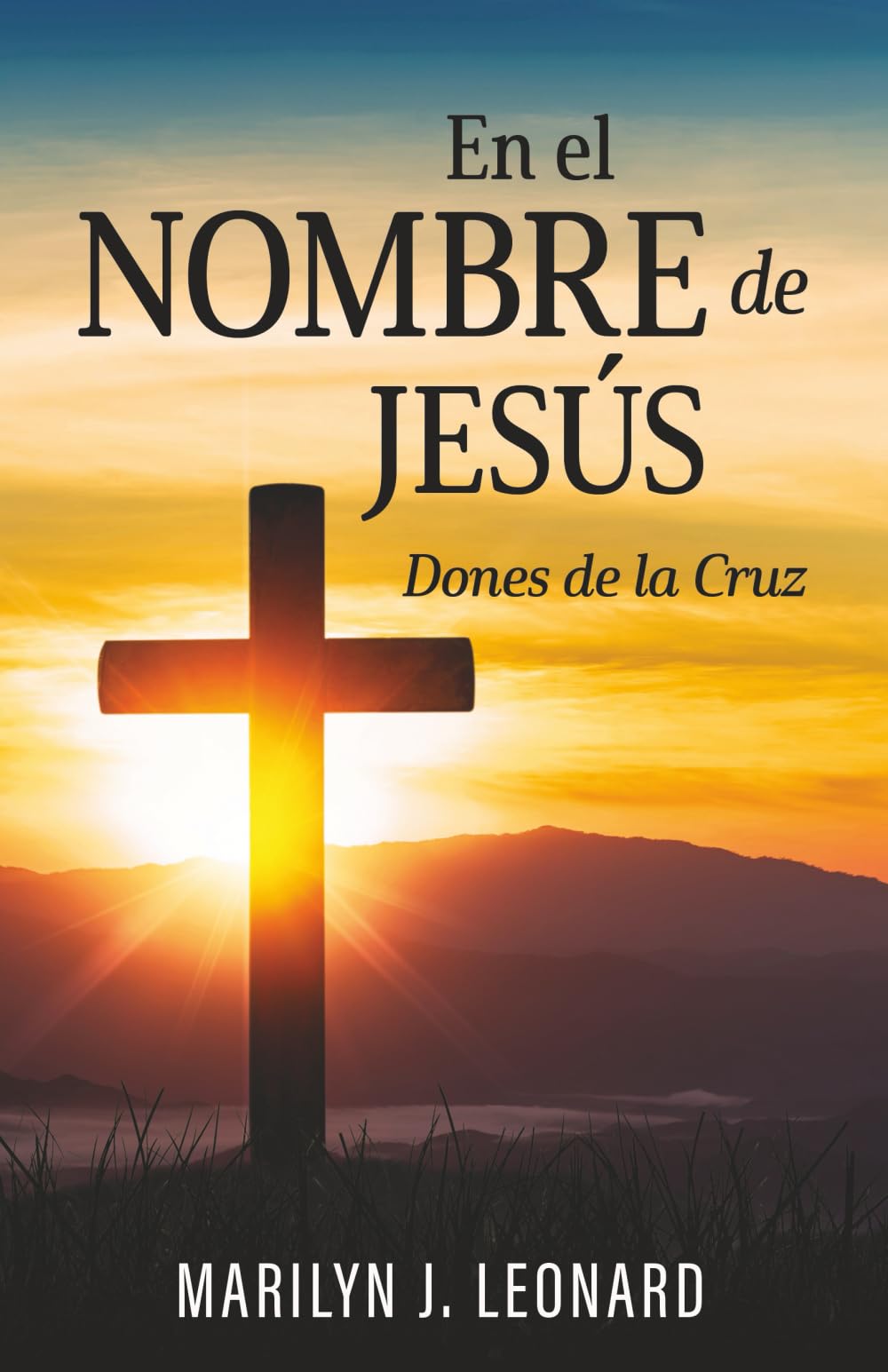 En el Nombre de Jesús: Dones de la Cruz