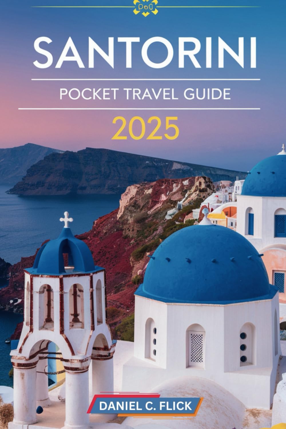 Santorini Pocket Travel Guide 2025: Exploring Santorini's landscape, beaches, and Traditional villages
