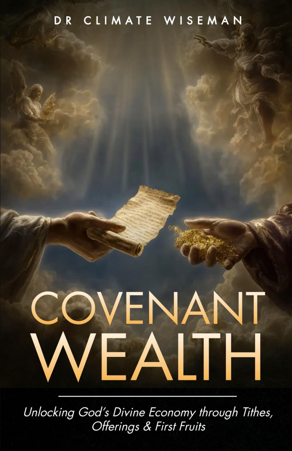 Covenant Wealth: Unlocking God’s Divine Economy through Tithes, Offerings & First Fruits