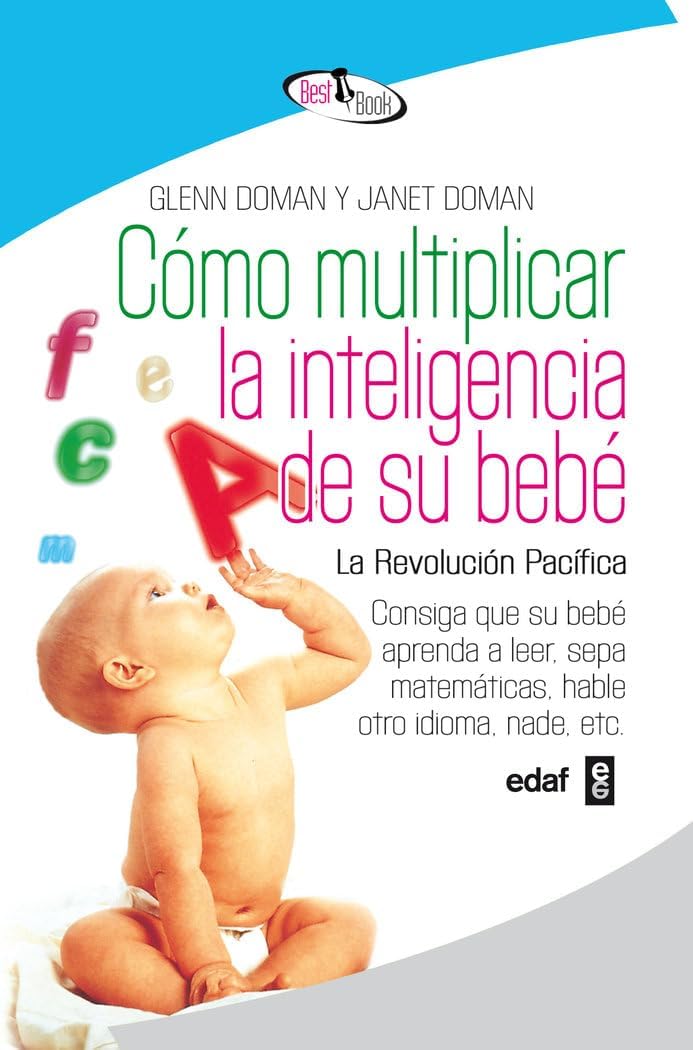 Como Multiplicar La Inteligencia de Su: Consiga que su bebé aprenda a leer, sepa matemáticas, hable otro idioma, nade, etc. (Best Book)