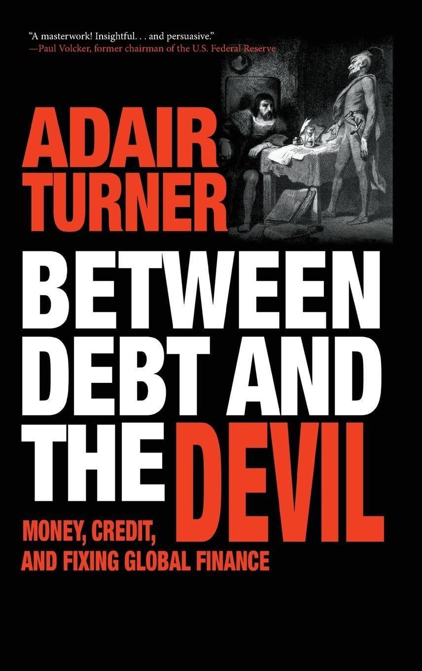 Between Debt and the Devil: Money, Credit, and Fixing Global Finance