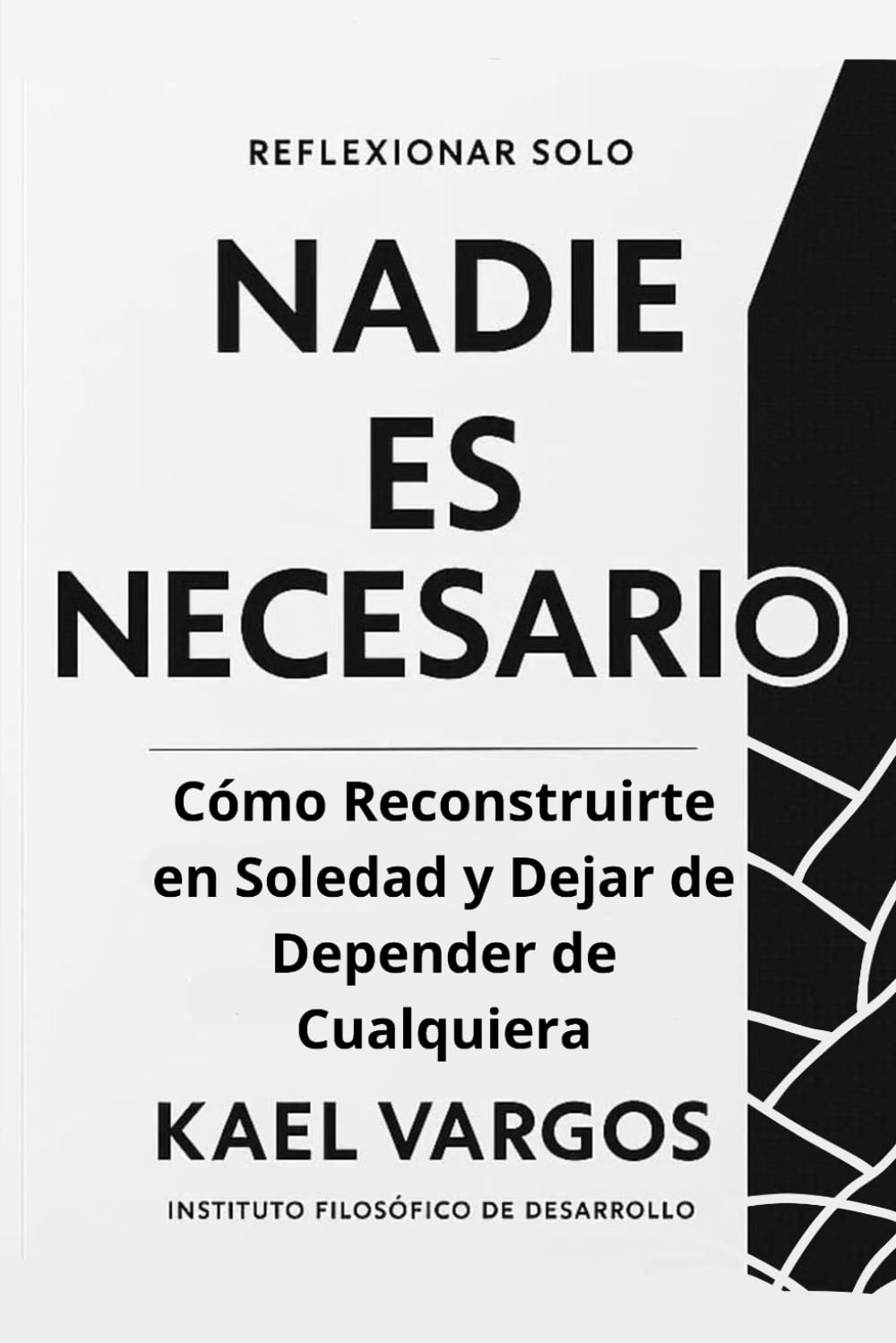 NADIE ES NECESARIO: Cómo Reconstruirte en Soledad y Dejar de Depender de Cualquiera