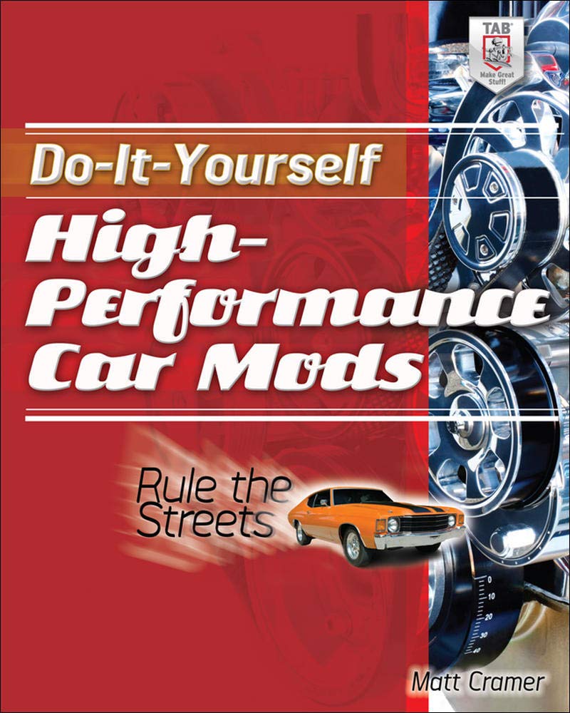 Do-It-Yourself High Performance Car Mods: Rule the Streets (ELECTRONICS)