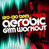 Aerobic Gym Workout (120-130 BPM)