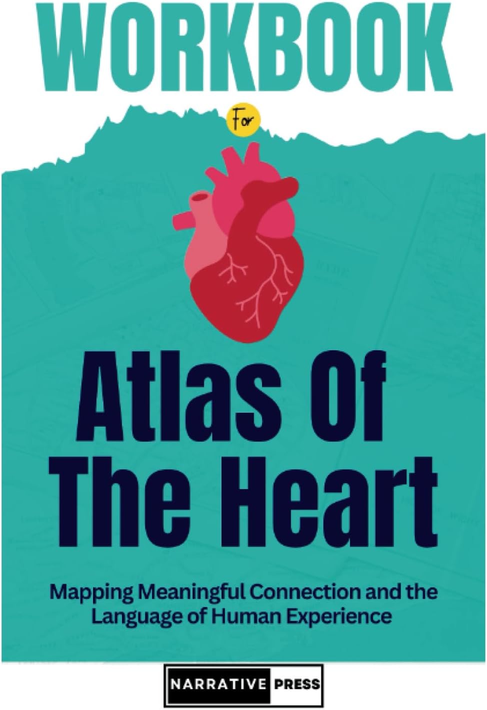 Workbook for Atlas of the Heart: Mapping Meaningful Connection and the Language of Human Experience