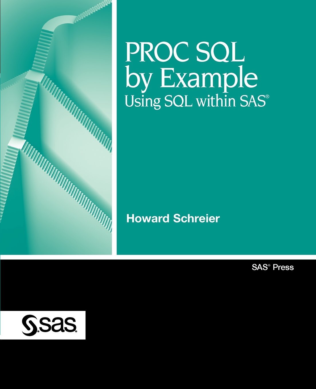 PROC SQL by Example: Using SQL Within SAS by Howard Schreier (22-Sep-2008) Perfect Paperback
