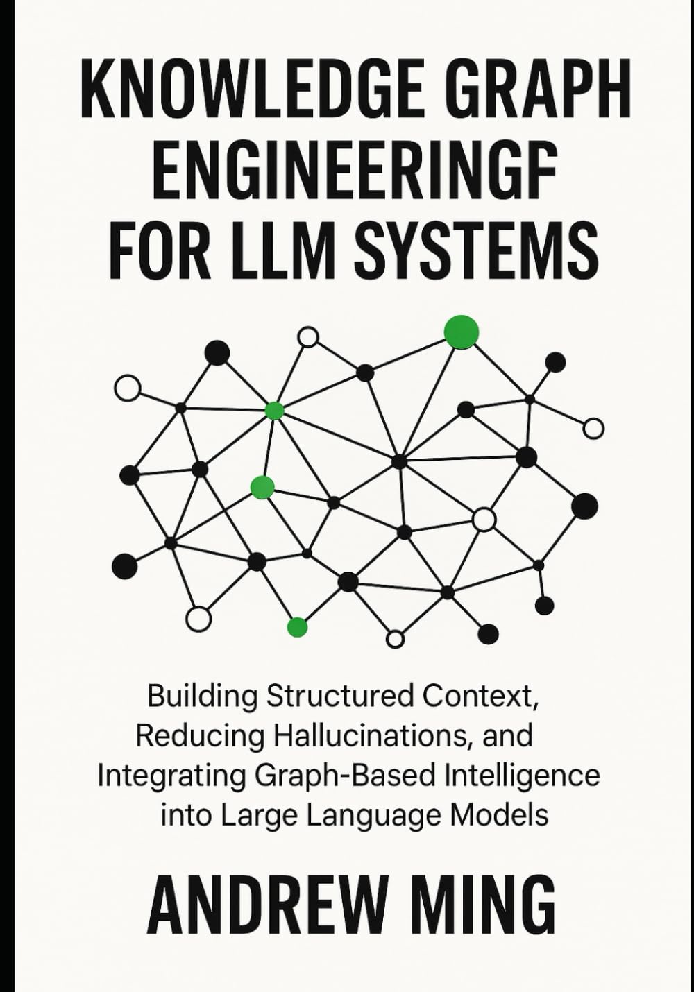 Knowledge Graph Engineering for LLM Systems: Building Structured Context, Reducing Hallucinations, and Integrating Graph-Based Intelligence into Large Language Models