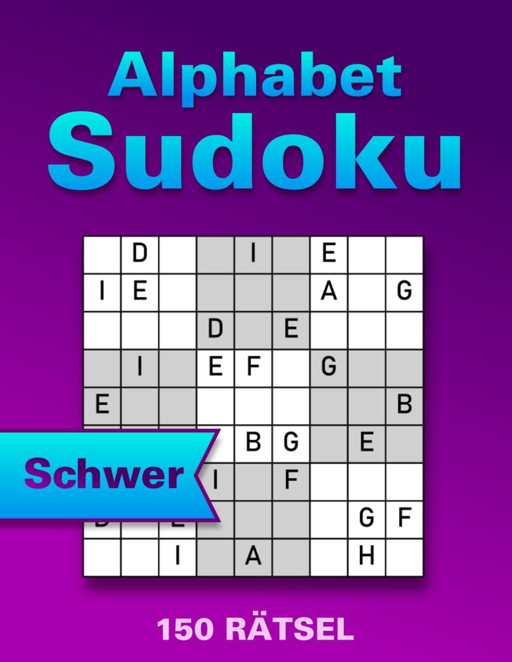 Sudoku mit Buchstaben – Großdruck Rätselbuch: 150 Schwierige Wordoku Rätsel für Erwachsene & Senioren – Alphabet Sudoku zur Förderung von Gedächtnis, Konzentration und Entspannung (mit Lösungen)