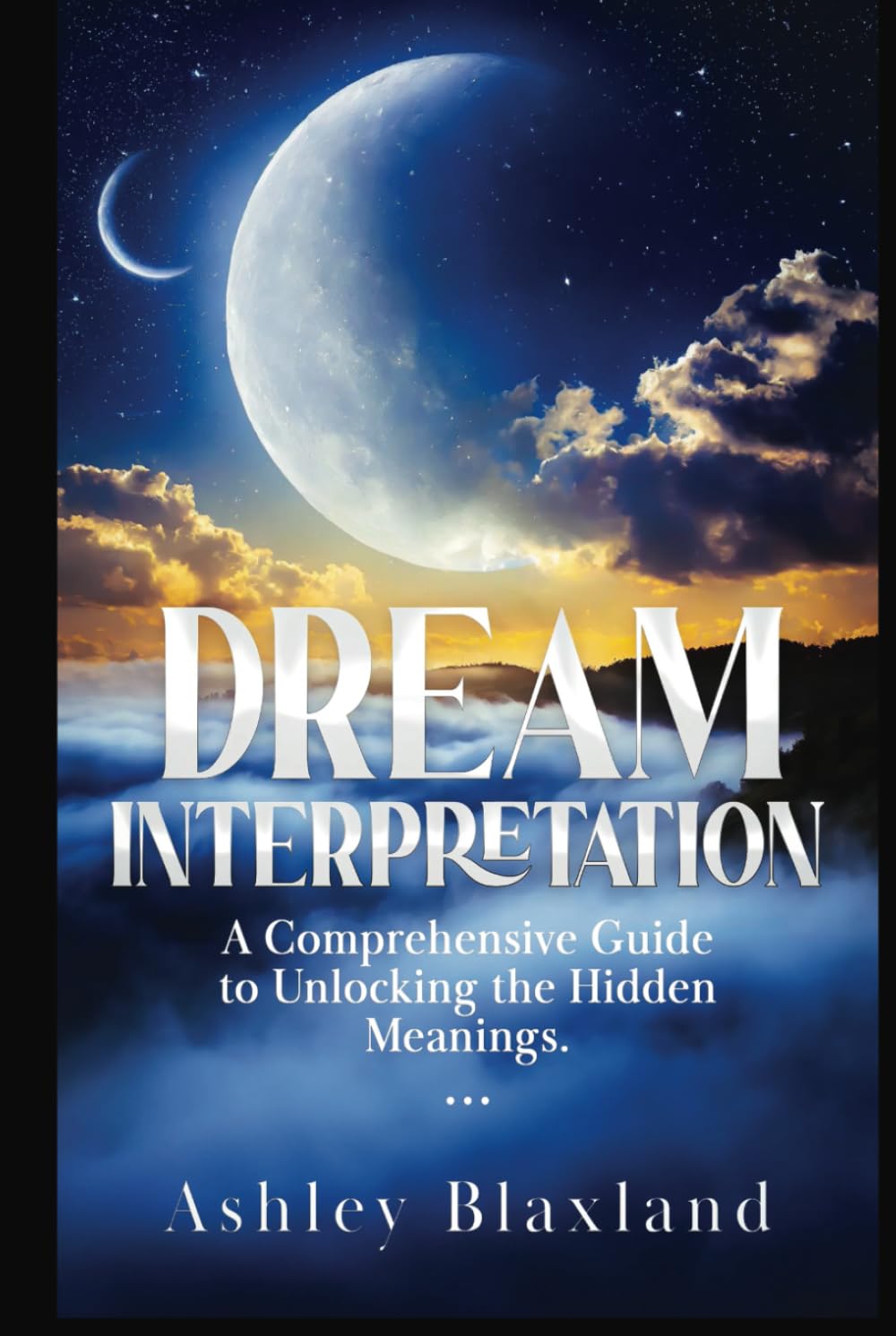 Dream Interpretation: A Comprehensive Guide to Unlocking the Hidden Meanings