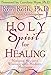 Holy Spirit for Healing: Merging Ancient Wisdom With Modern Medicine