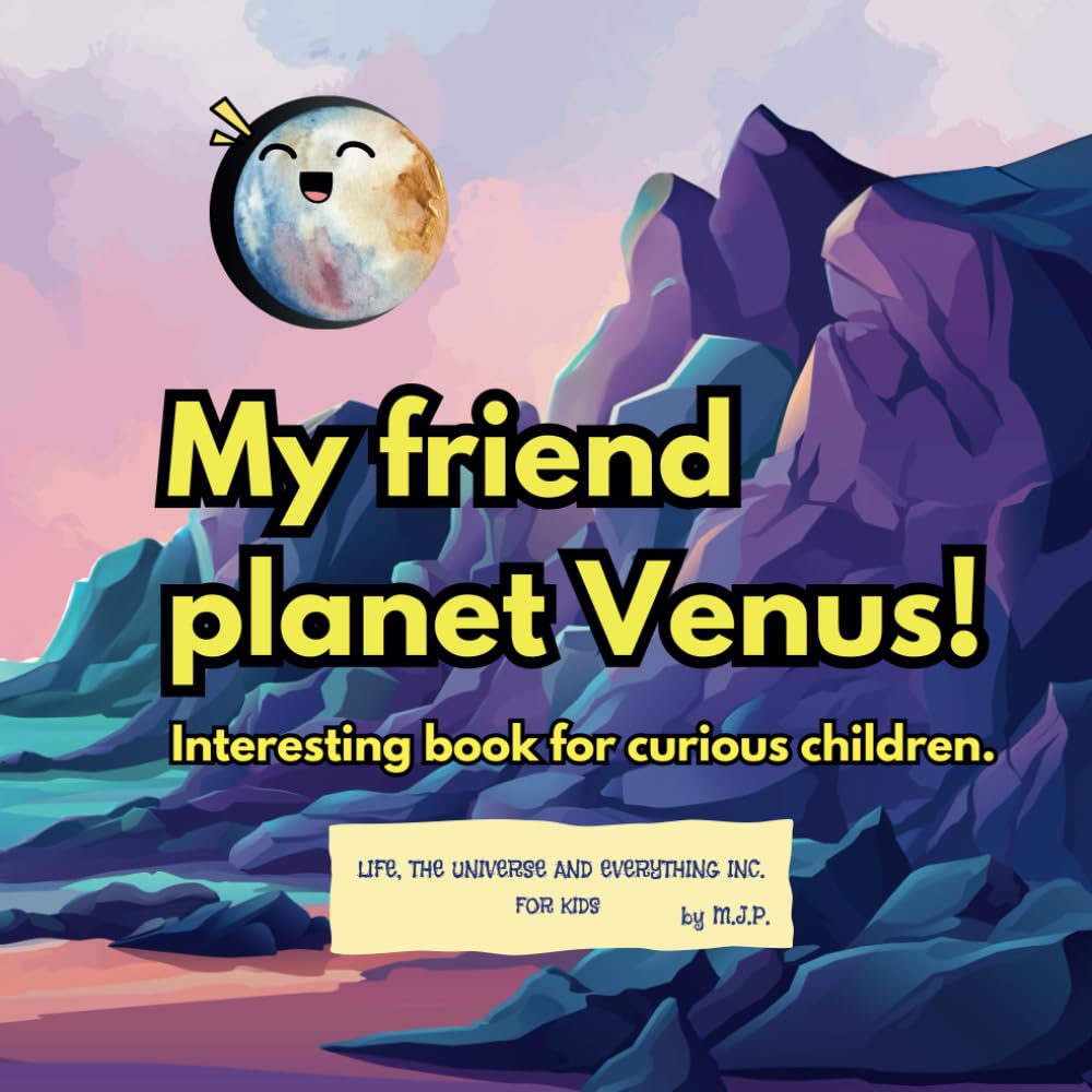 My Friend Planet Venus!: Interesting book for curious children! (Celestial Friends: Planet Series for Kids)