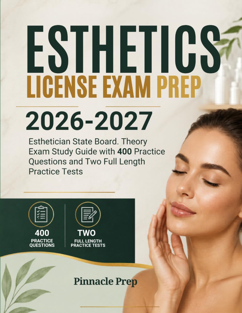 ESTHETICS LICENSE EXAM PREP 2026-2027: Esthetician State Board Theory Exam Study Guide with 400 Practice Questions and Two Full Length Practice Tests