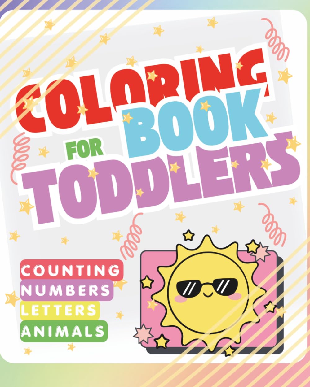 Coloring Book for Toddler: Easy And Fun Coloring Pages For Kids, Preschool and Kindergarten: Counting, Numbers, Letters and Animals – A Fun ABC & Numbers Learning Coloring Book for Kids Ages 2–4