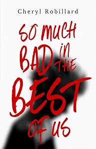 So Much Bad In The Best Of Us