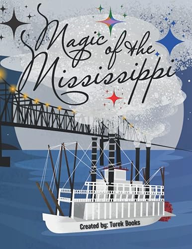 Magic of the Mississippi: Coloring Book &amp; Trivia Facts: Creatively Explore the Mighty Mississippi River