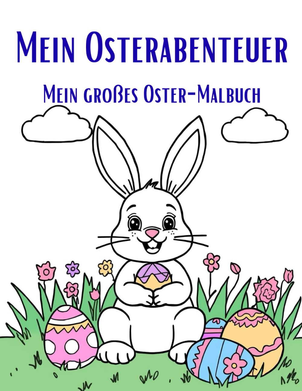 Osterabenteuer: Mein großes Oster-Malbuch: 40+ süße Ostermotive für Kinder ab 3 Jahren. Malspaß mit Osterhasen, Küken und Ostereiern.