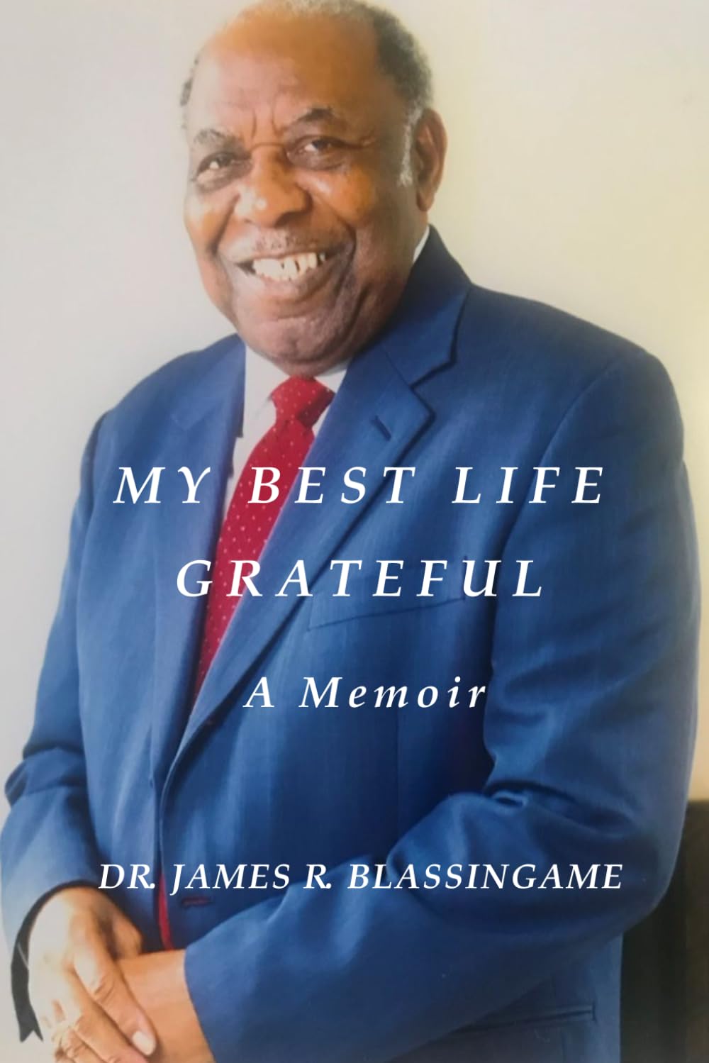 Independently Published M y B e s t L i f e G r a t e f u l: A Memoir