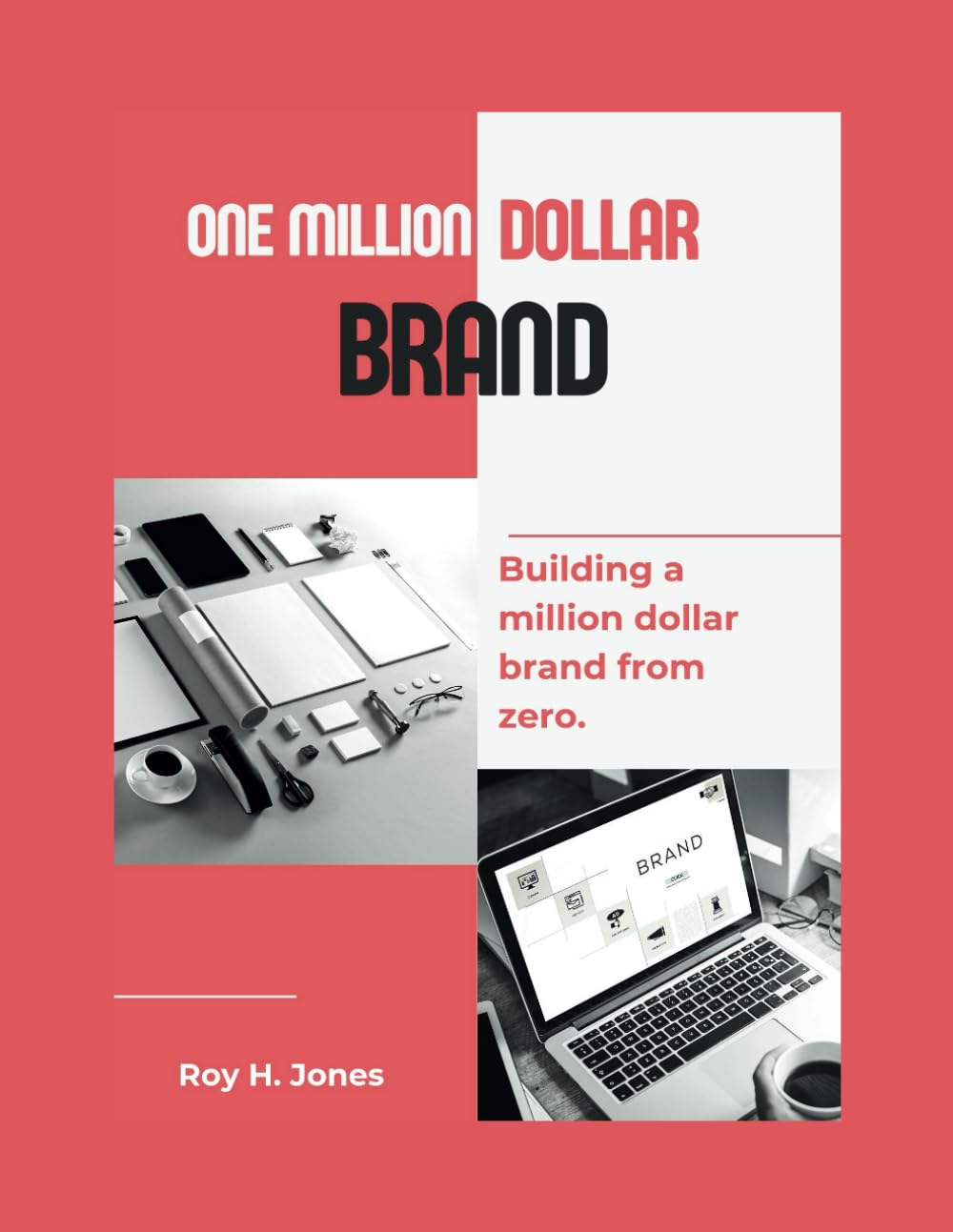 ONE MILLION DOLLAR BRAND: Building a million dollar brand from zero.