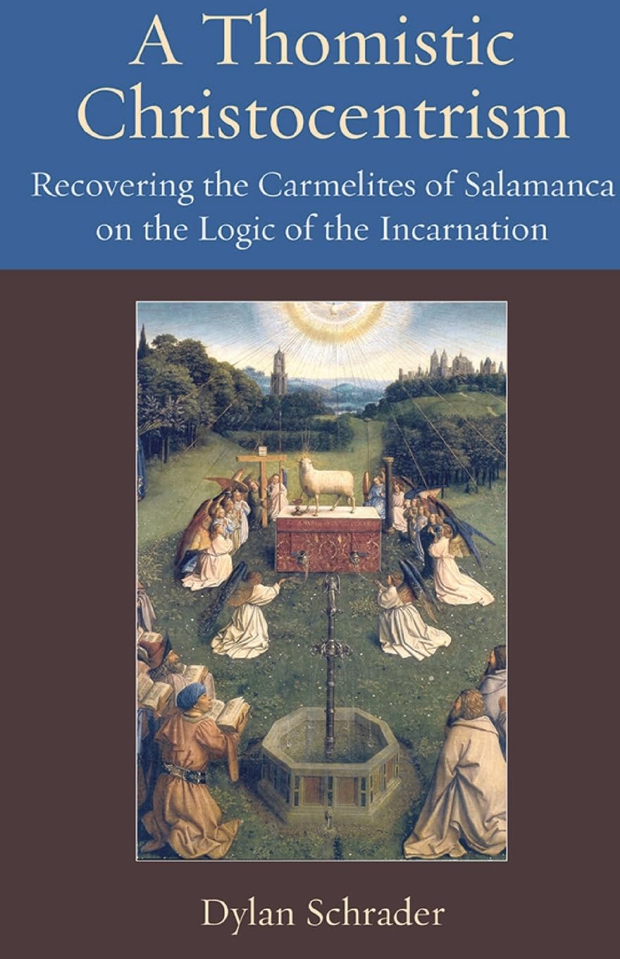 A Thomistic Christocentrism  Recovering the by Dylan Schrader PAPERBACK