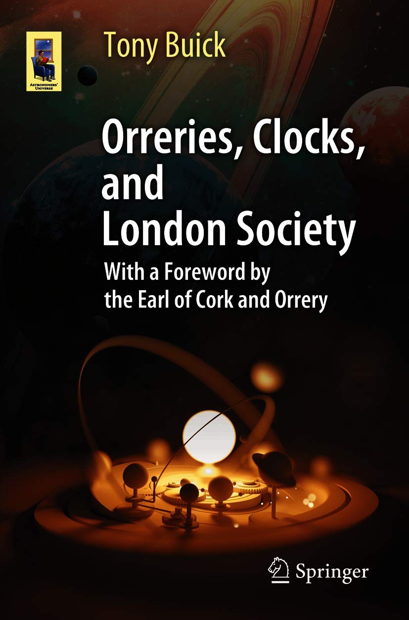 Orreries, Clocks, and London Society: The Evolution of Astronomical Instruments and Their Makers (Astronomers' Universe)